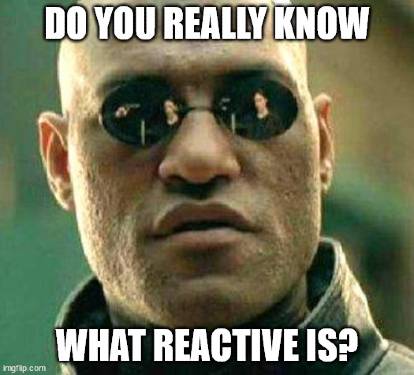 What reactive is